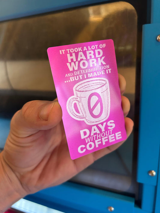 Laser engraved purple/silver card with funny caffeine quote - I made it 0 days without coffee