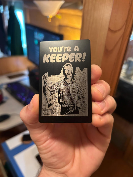 You're a Keeper! Metal Novelty Card || Romantic Fisherman Friendsgiving Boyfriend/Girlfriend Gifts, Laser Engraved Humorous Quirky Novelties