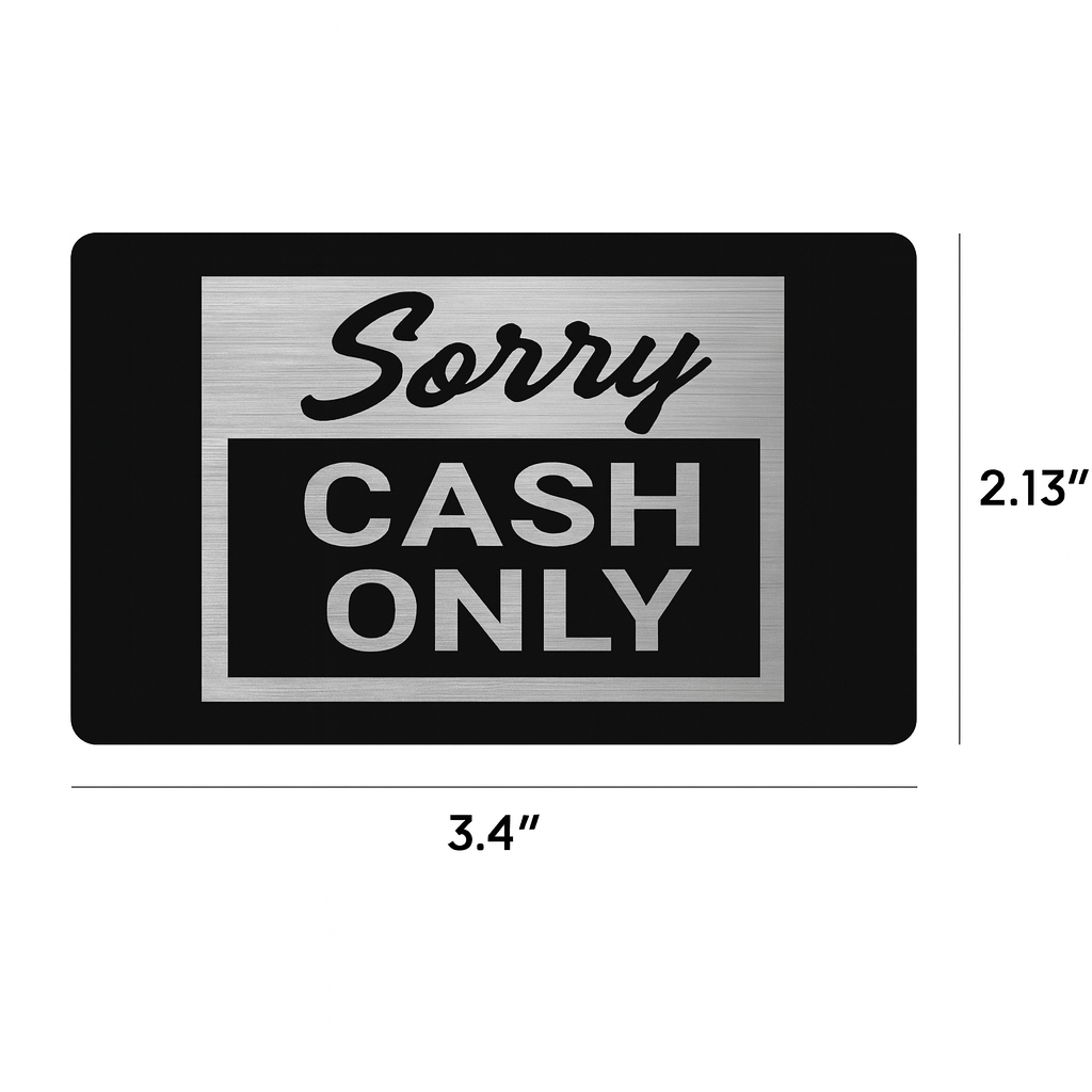 Metal sign with 'Sorry Cash Only' text with sizing dimensions