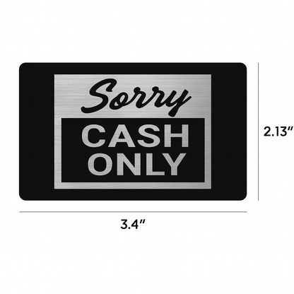 Metal sign with 'Sorry Cash Only' text with sizing dimensions