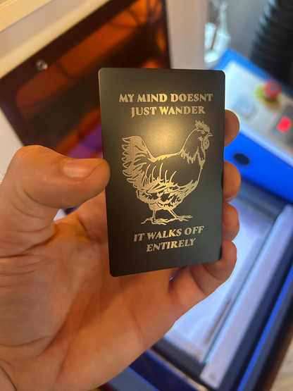 Novelty metal card with engraving: My Mind Doesn’t Just Wander, It Walks Off Entirely