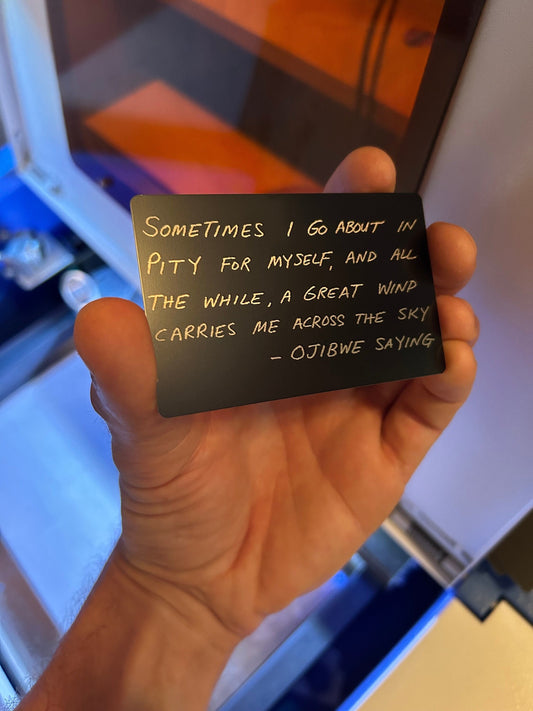 Laser engraved metal novelty keepsake card with Ojibwe Saying text