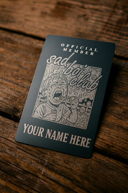 metal laser engraved keepsake card, with custom text, official sad boi club member card "your name here"