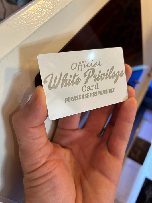 Laser engraved metal "White Privilege Card" in white/silver